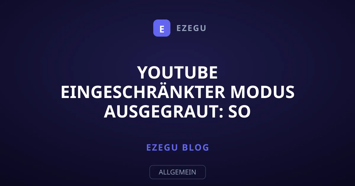 YouTube eingeschränkter Modus ausgegraut: So schalten Sie ihn frei